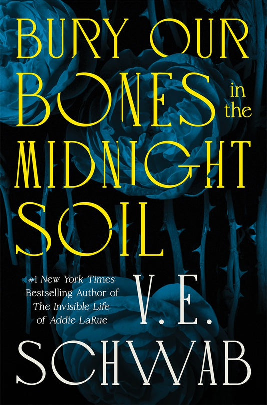 Bury Our Bones In The Midnight Soil by V. E. Schwab