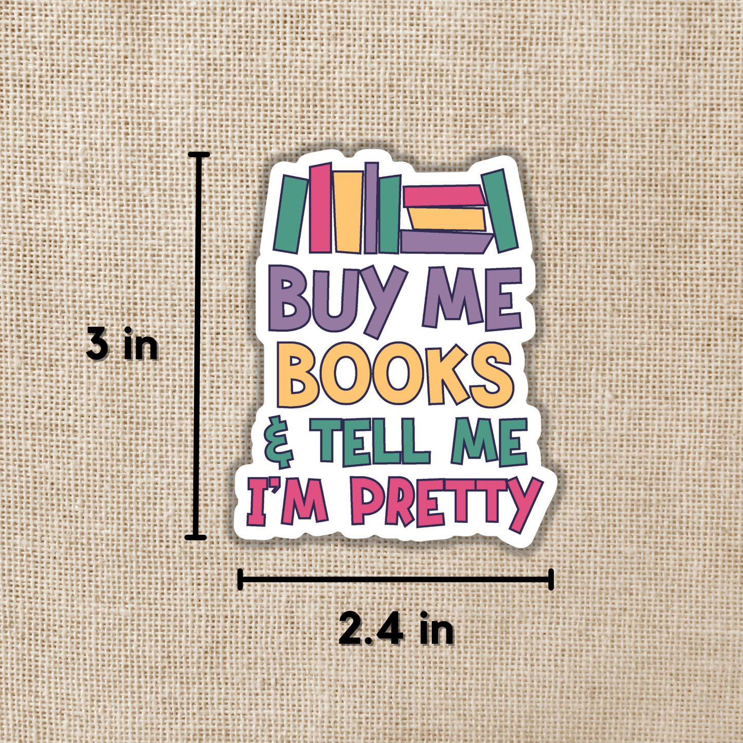 Buy Me Books & Tell Me I'm Pretty Sticker